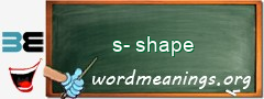 WordMeaning blackboard for s-shape